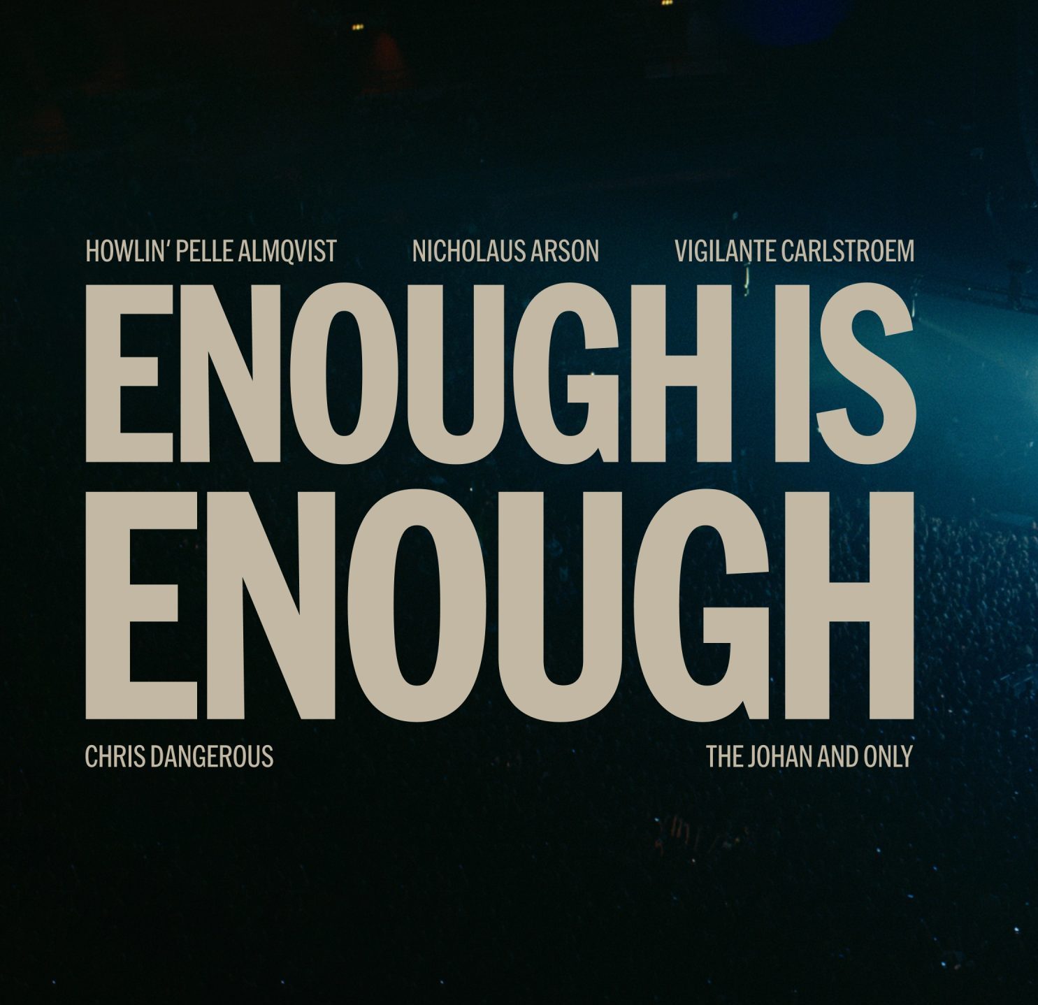 ENOUGH IS ENOUGH – LIVE FROM AVICII ARENA, STOCKHOLM